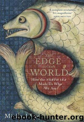 The Edge of the World: How the North Sea Made Us Who We Are by Michael Pye