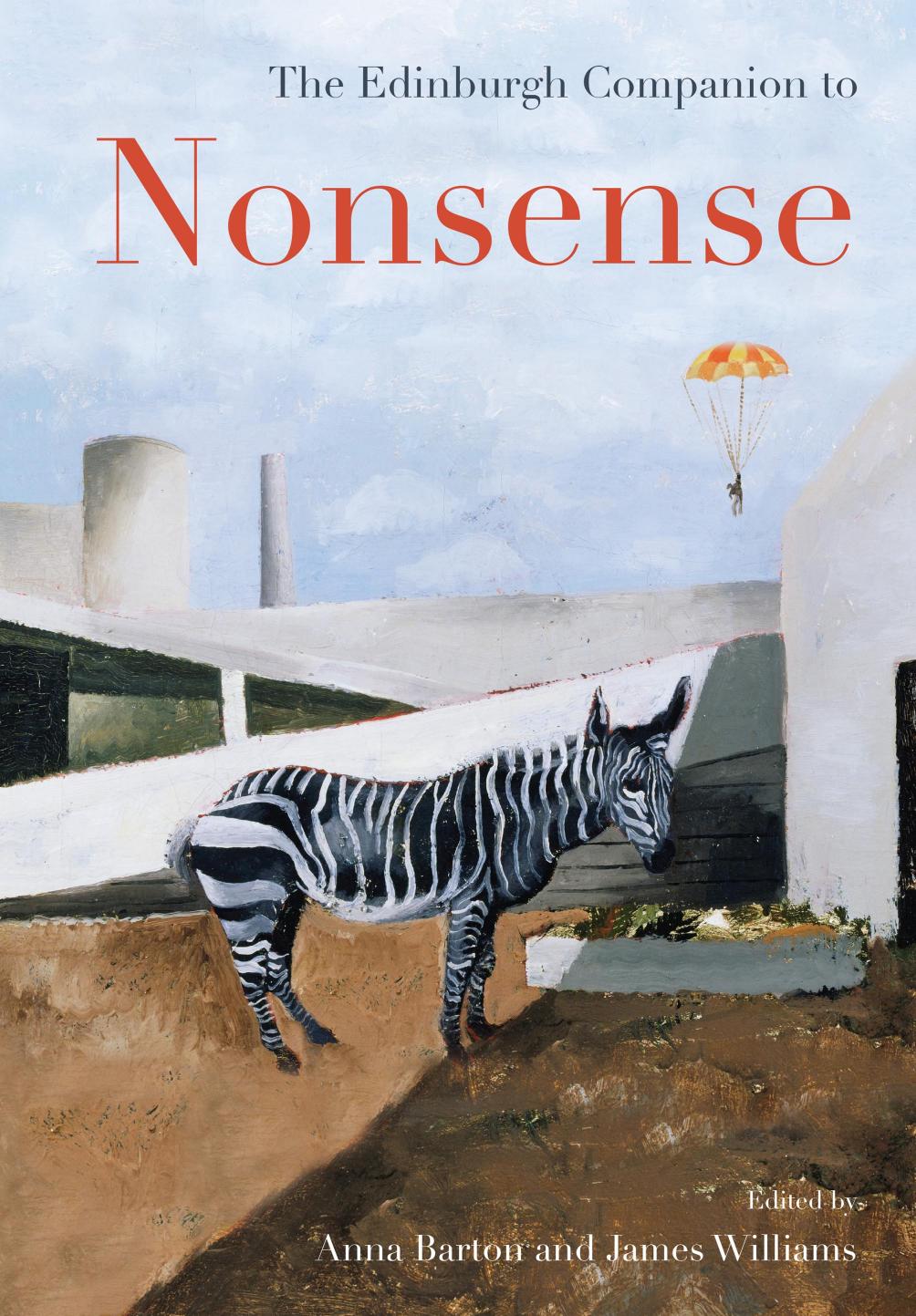 The Edinburgh Companion to Nonsense (Edinburgh Companions to Literature and the Humanities) by Anna Barton (editor) James Williams (editor)