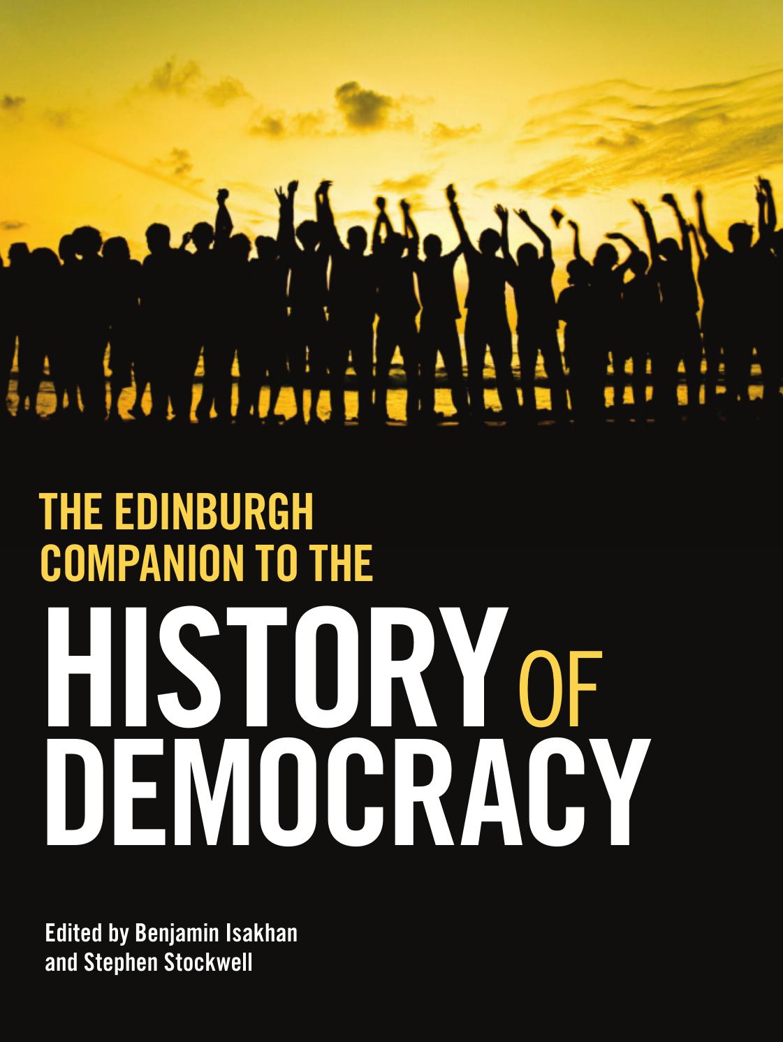 The Edinburgh Companion to the History of Democracy: From Pre-history to Future Possibilities by Benjamin Isakhan (editor) Stephen Stockwell (editor)