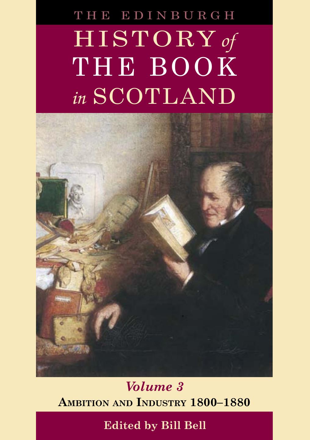 The Edinburgh History of the Book in Scotland, Volume 3: Ambition and Industry 1800-1880 by Bill Bell
