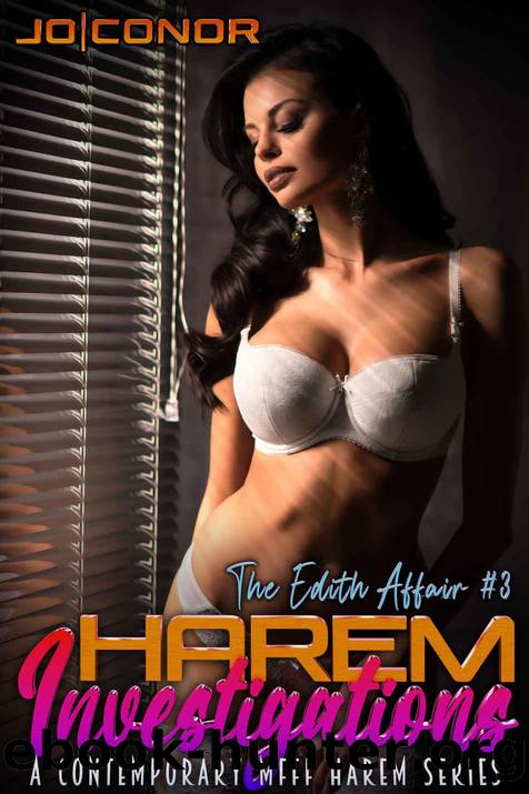 The Edith Affair #3 : Harem Investigations: A Contemporary MFFF Harem Series by Conor Jo