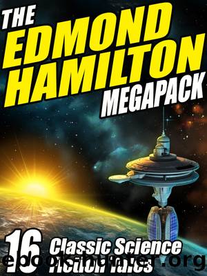The Edmond Hamilton Megapack by Edmond Hamilton