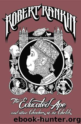 The Educated Ape and Other Wonders of the Worlds by Robert Rankin