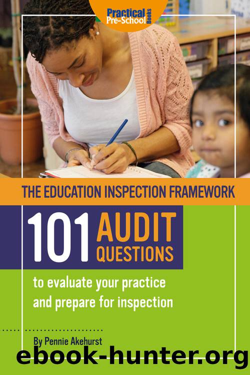 The Education Inspection Framework - 101 Audit Questions by Akehurst Pennie;