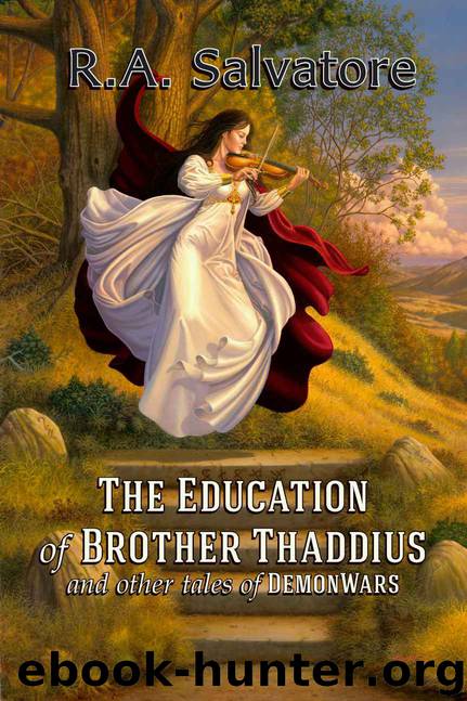 The Education of Brother Thaddius and other tales of DemonWars (The DemonWars Saga) by R.A. Salvatore