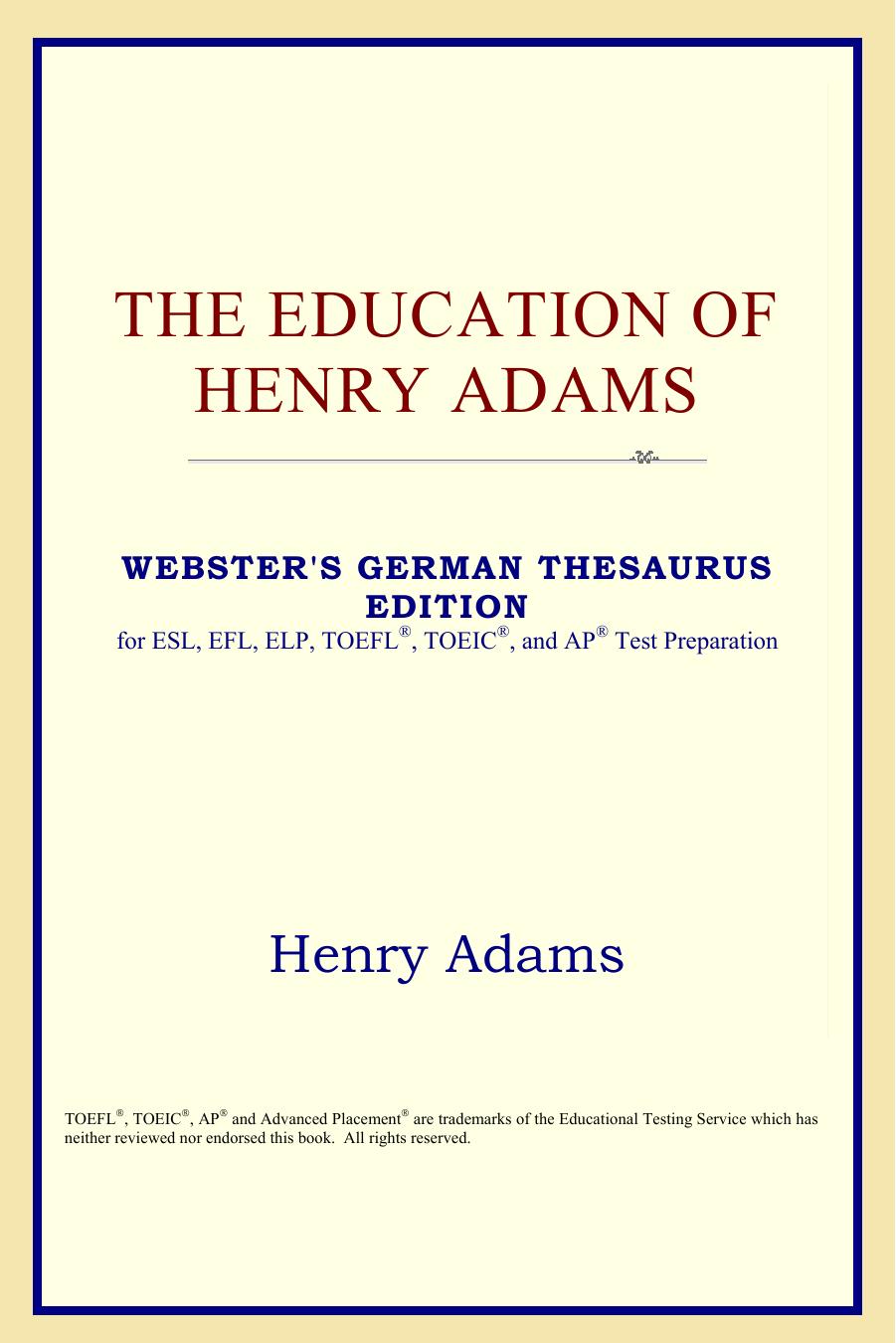 The Education of Henry Adams (Webster's German Thesaurus Edition) by Henry Adams