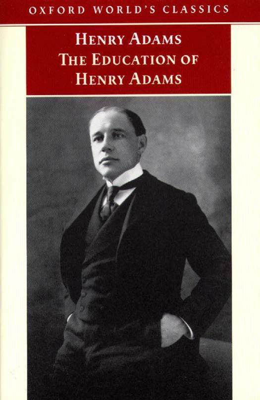 The Education of Henry Adams: An Autobiography by Henry Adams Ira Nadel D. W. Brogan