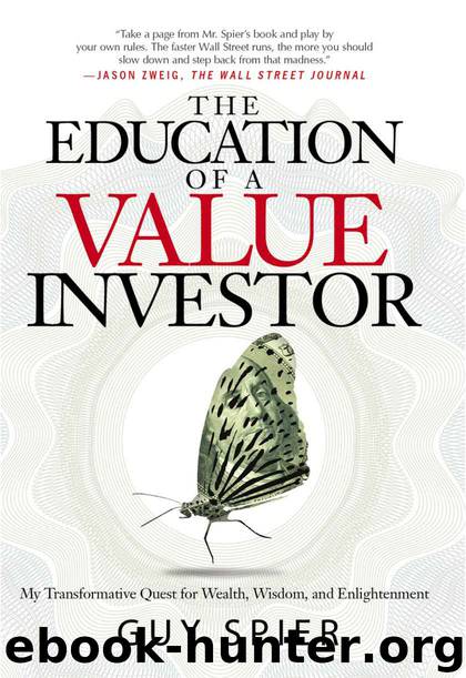 The Education of a Value Investor: My Transformative Quest for Wealth, Wisdom, and Enlightenment by Guy Spier