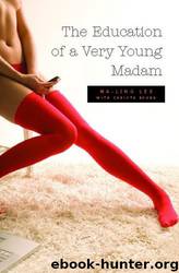 The Education of a Very Young Madam by Ma-Ling Lee