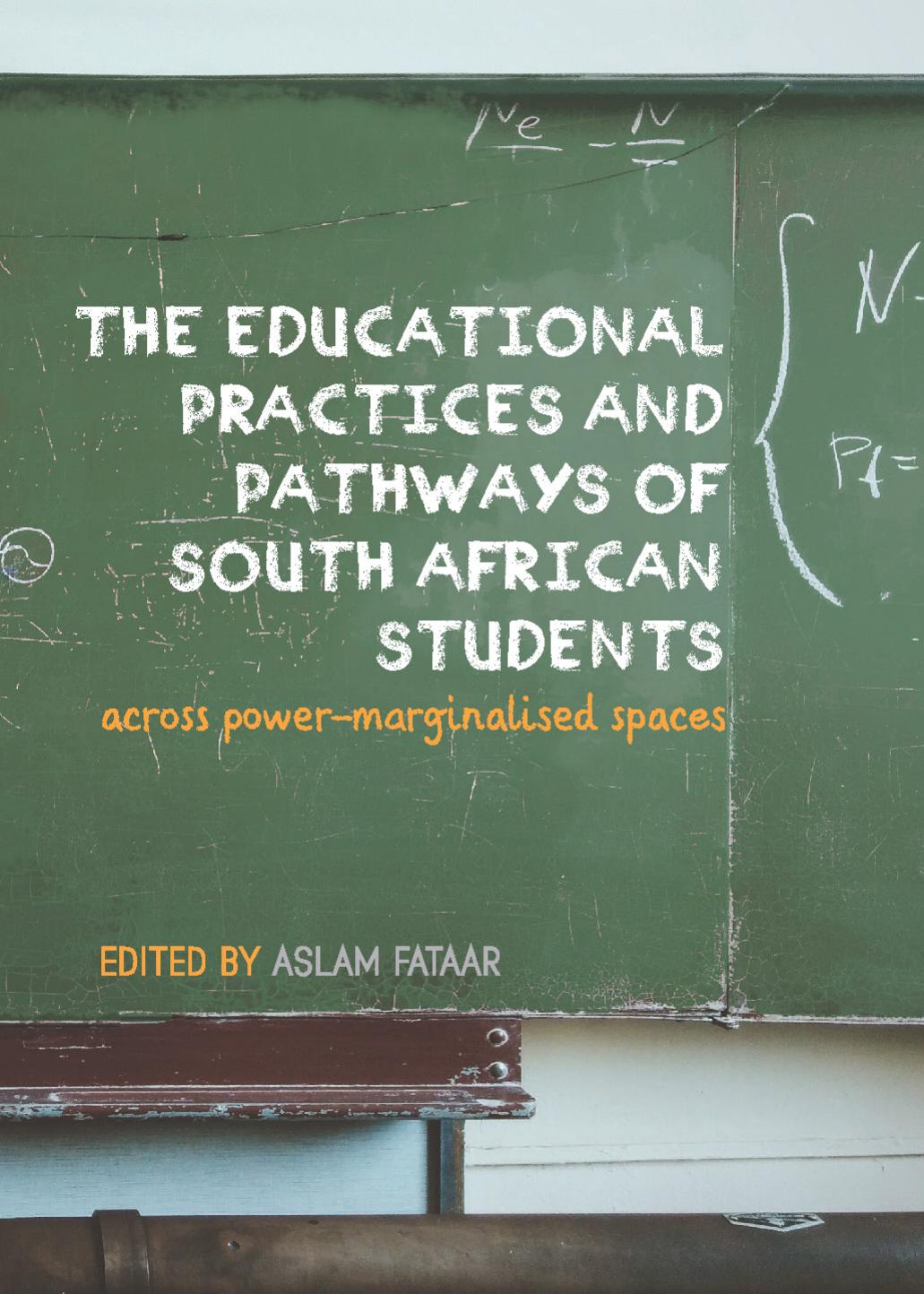 The Educational Practices and Pathways of South African Students Across Power-Marginalised Spaces by Aslam Fataar