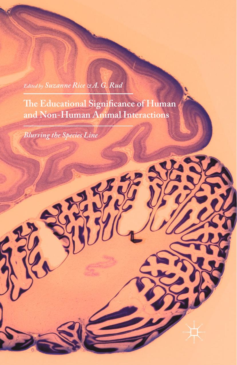 The Educational Significance of Human and Non-Human Animal Interactions: Blurring the Species Line by Suzanne Rice A. G. Rud (eds.)