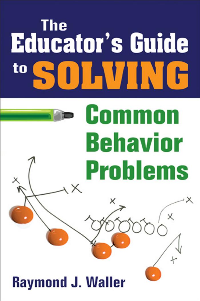 The Educator's Guide to Solving Common Behavior Problems by Raymond Jefferson Waller