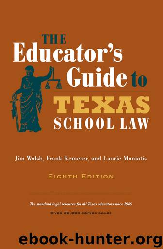 The Educator's Guide to Texas School Law: Eighth Edition by Maniotis Laurie & Kemerer Frank & Walsh Jim