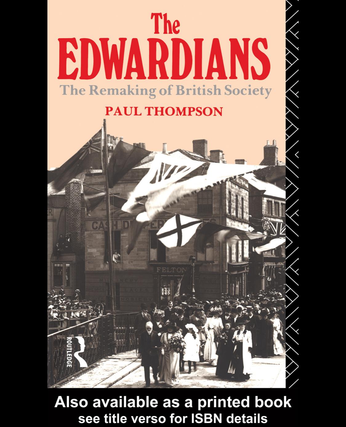 The Edwardians: The Remaking of British Society, Second Edition by Paul Thompson