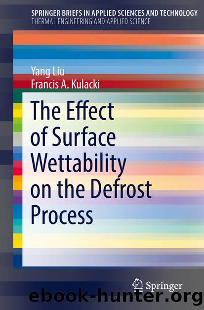 The Effect of Surface Wettability on the Defrost Process by Yang Liu & Francis A. Kulacki