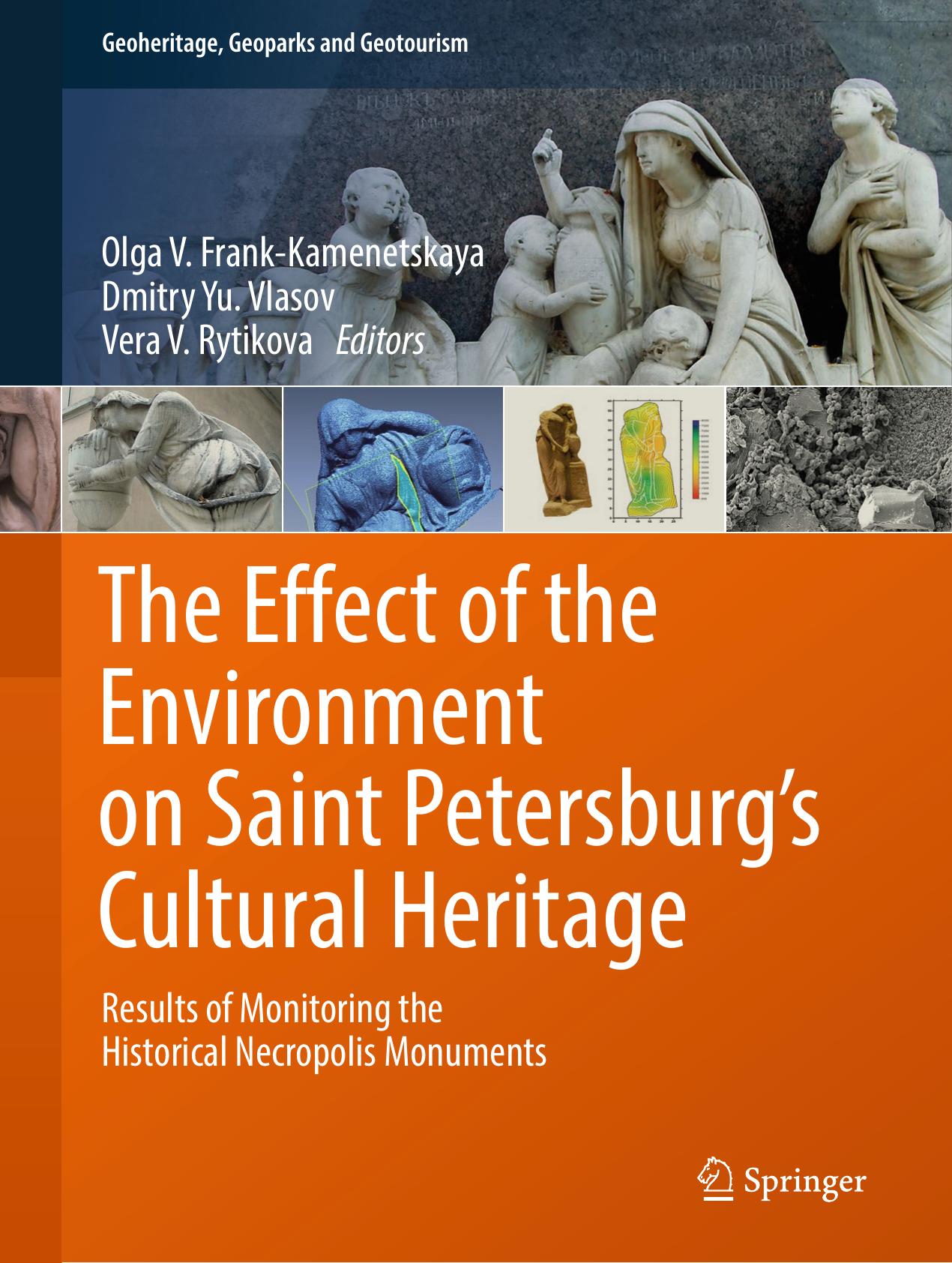 The Effect of the Environment on Saint Petersburg's Cultural Heritage: Results of Monitoring the Historical Necropolis Monuments by Olga V. Frank-Kamenetskaya Dmitry Yu. Vlasov Vera V. Rytikova