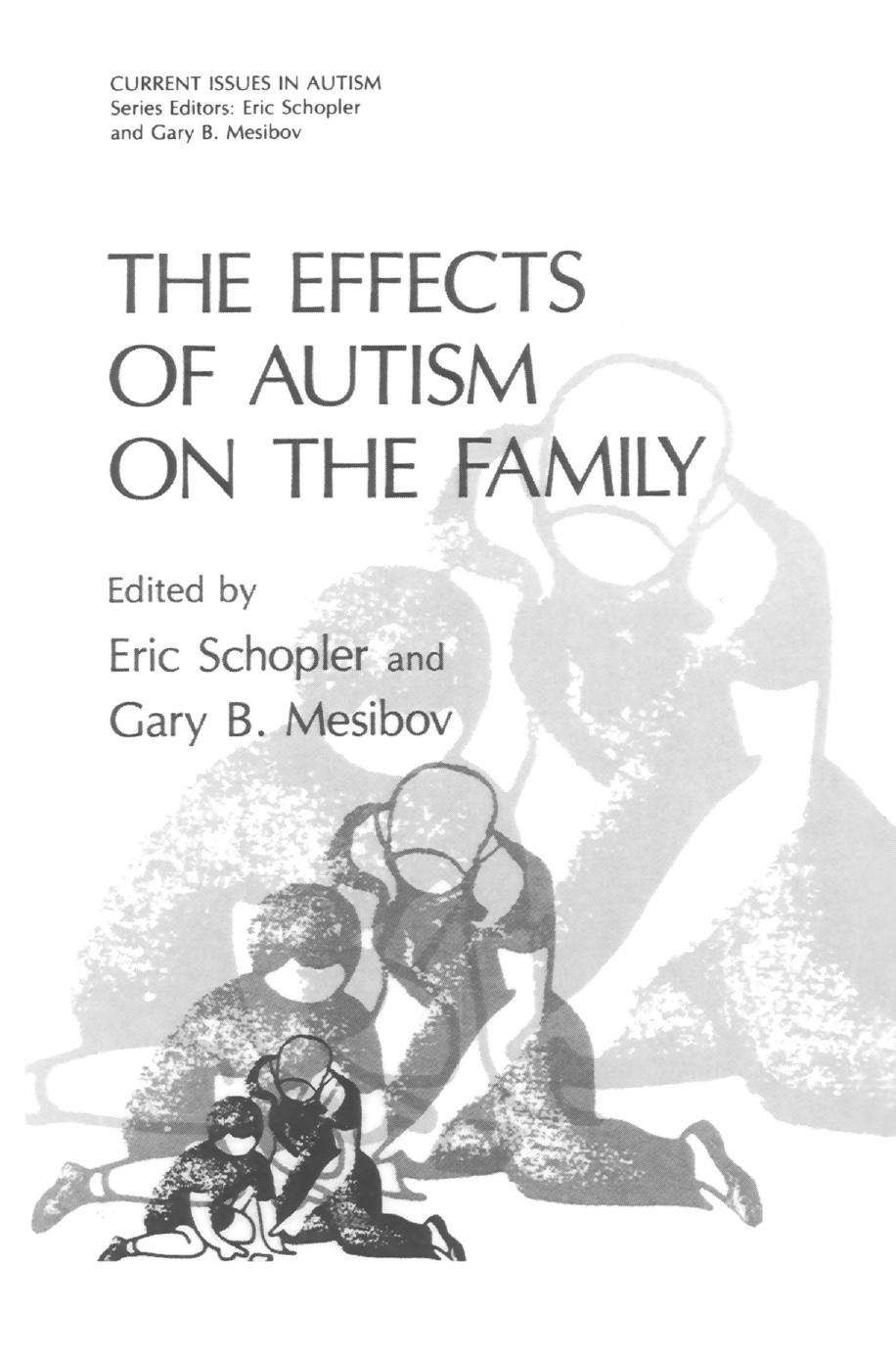 The Effects of Autism on the Family by Eric Schopler Gary B. Mesibov (auth.) Eric Schopler Gary B. Mesibov (eds.)