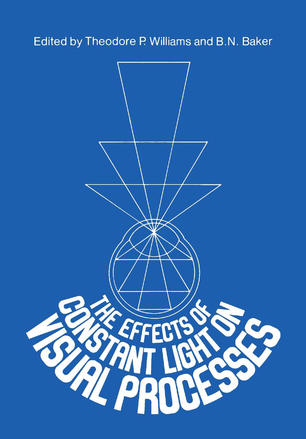 The Effects of Constant Light on Visual Processes by Werner K. Noell (auth.) Theodore P. Williams B. N. Baker (eds.)