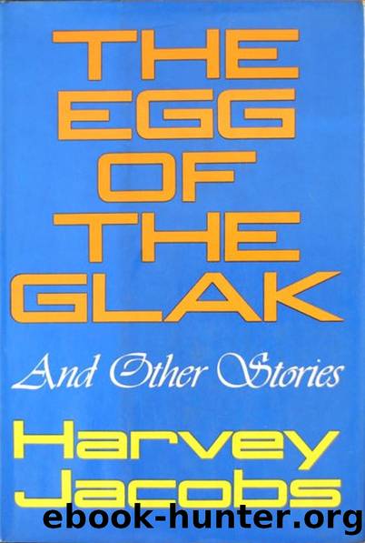 The Egg of the Glak and Other Stories by Jacobs Harvey