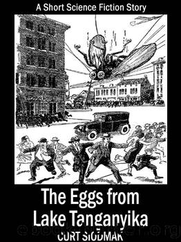 The Eggs from Lake Tanganyika: A Short Science Fiction Story by Curt Siodmak