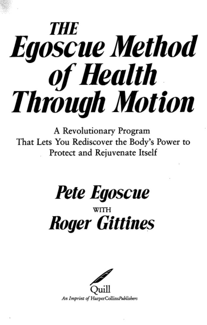 The Egoscue Method of Health Through Motion: A Revolutionary Program That Lets You Rediscover the Body's Power To Protect and Rejuvenate Itself by Pete Egoscue Roger Gittines