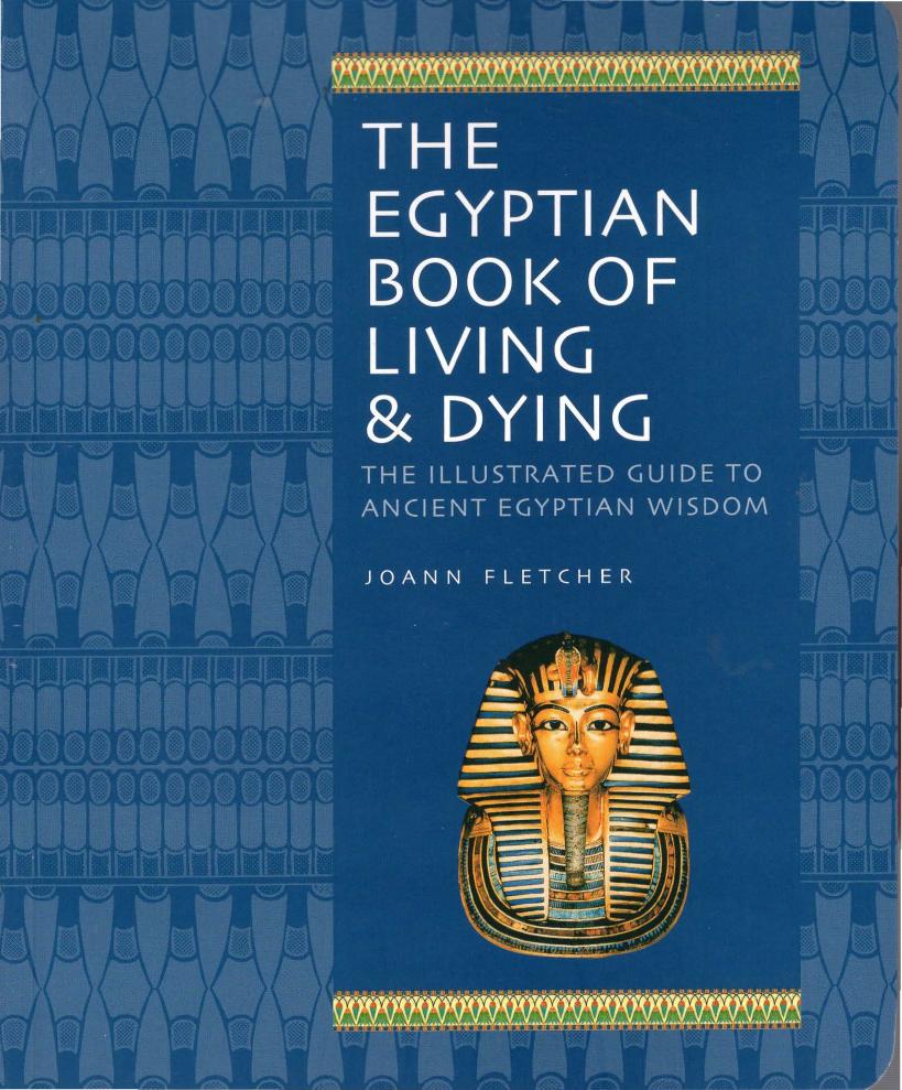The Egyptian Book of Living and Dying by The Illustrated Guide to Ancient Egyptian Wisdom