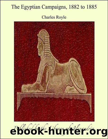 The Egyptian campaigns, 1882 to 1885 by Charles Royle