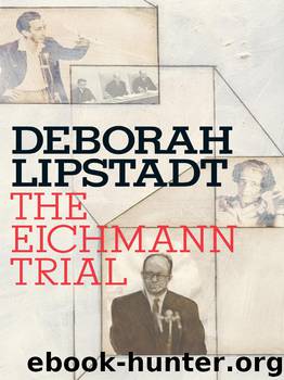 The Eichmann Trial by Deborah E. Lipstadt