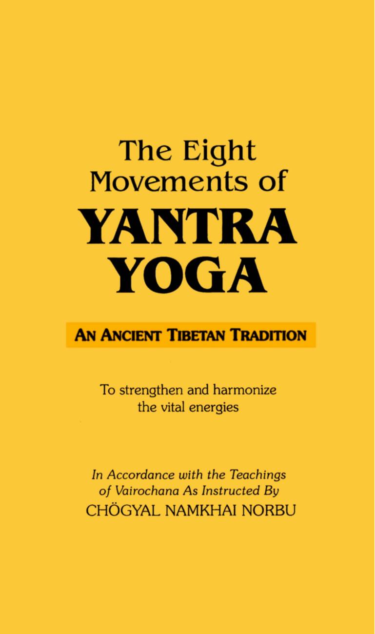 The Eight Movements of Yantra Yoga - An Ancient Tibetan Tradition by Chogyal Namkhai Norbu