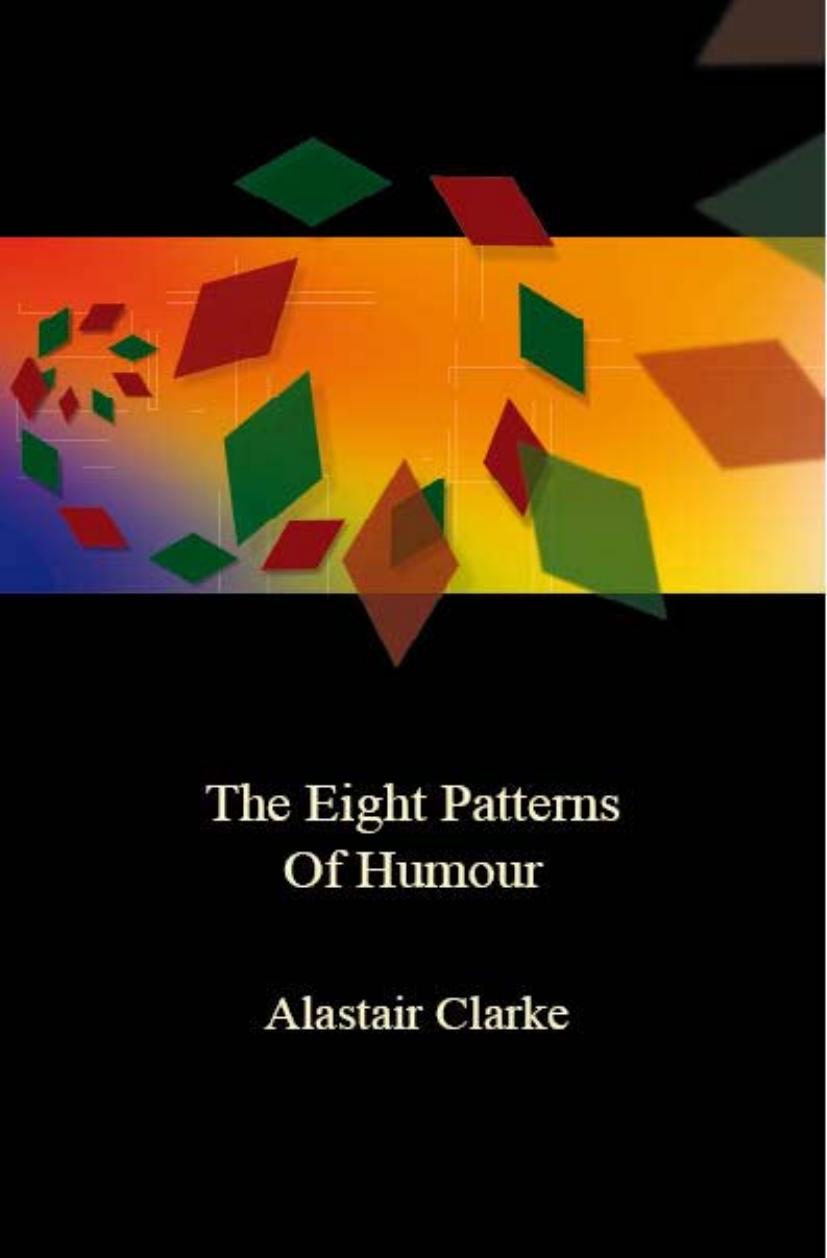 The Eight Patterns Of Humour by Alastair Clarke