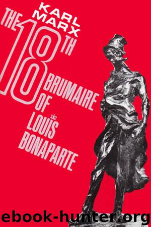 The Eighteenth Brumaire of Louis Bonaparte by Karl Marx