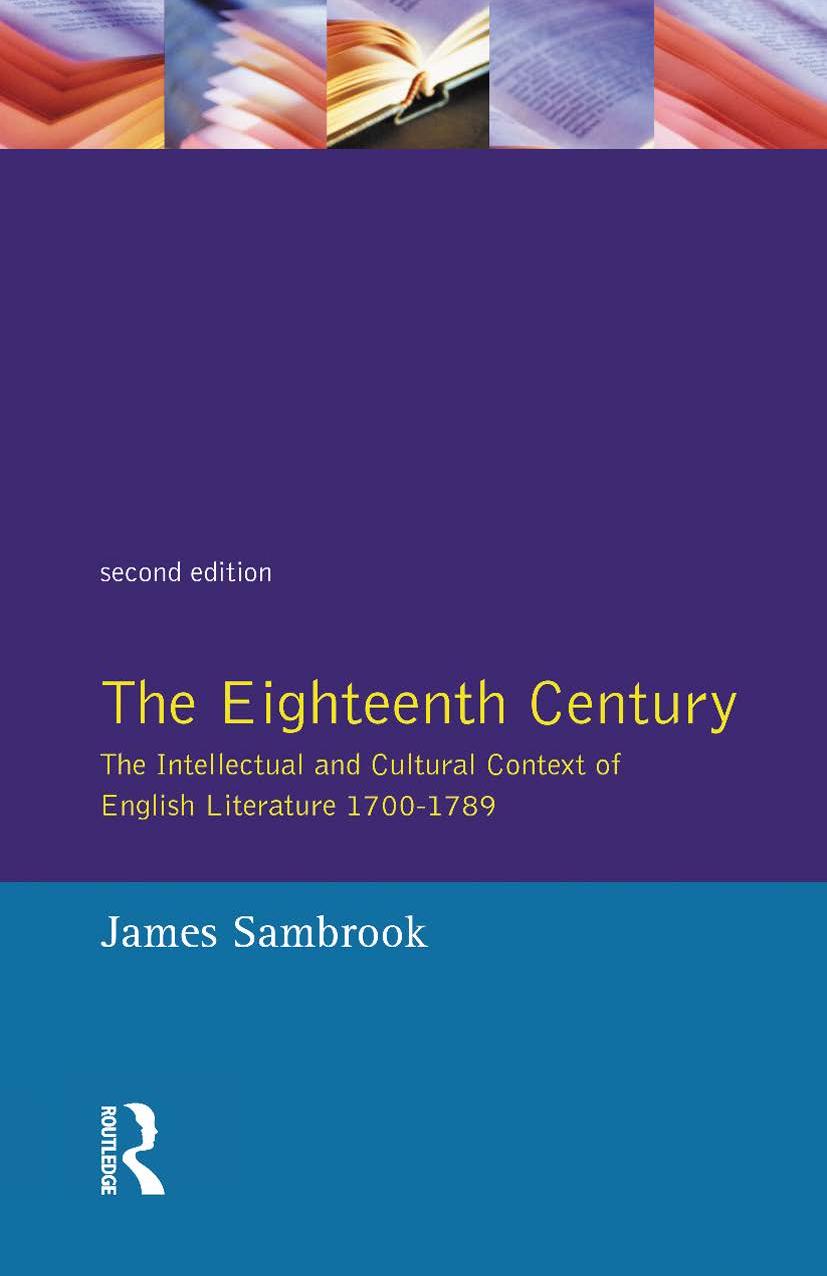 The Eighteenth Century. The Intellectual and Cultural Context of English Literature 1700-1789 by James Sambrook