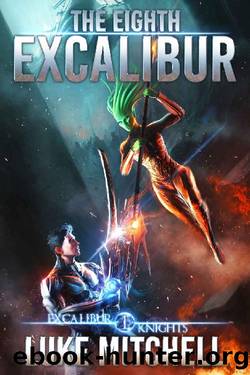 The Eighth Excalibur (The Excalibur Knights Saga Book 1) by Luke Mitchell