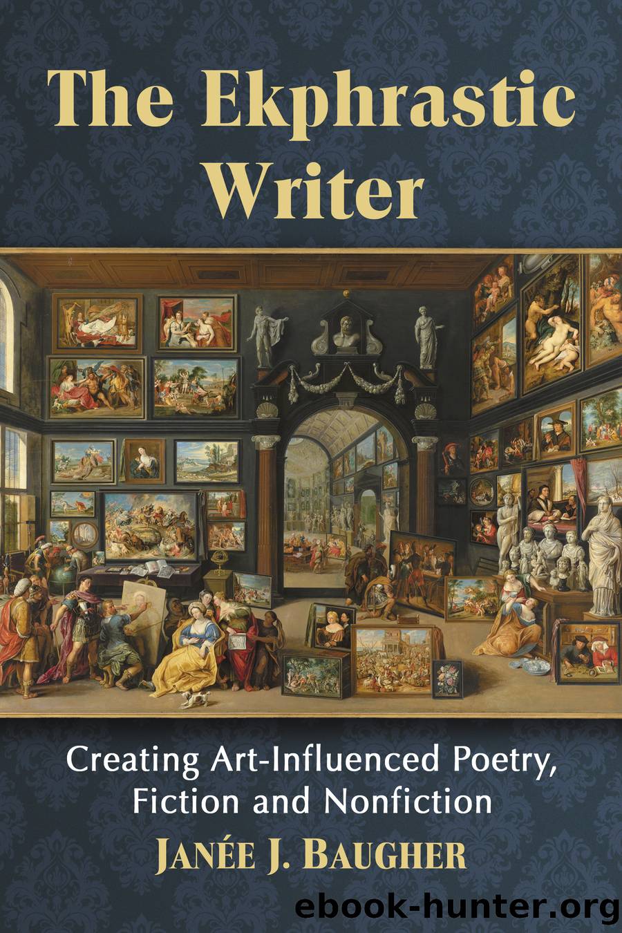 The Ekphrastic Writer by Janée J. Baugher