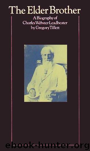 The Elder Brother: A Biography of Charles Webster Leadbeater by Gregory Tillett