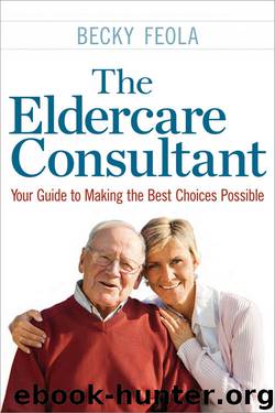 The Eldercare Consultant by Feola Becky & Feola Becky