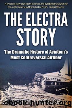 The Electra Story: The Dramatic History of Aviation's Most Controversial Airliner by Robert J Serling