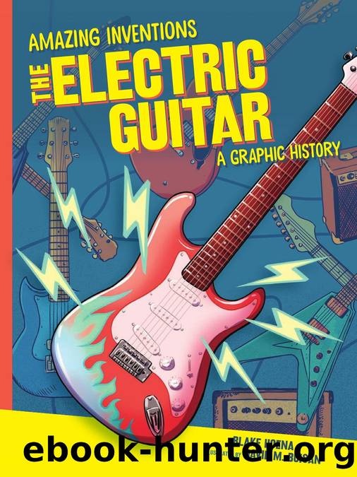 The Electric Guitar: A Graphic History by Blake Hoena