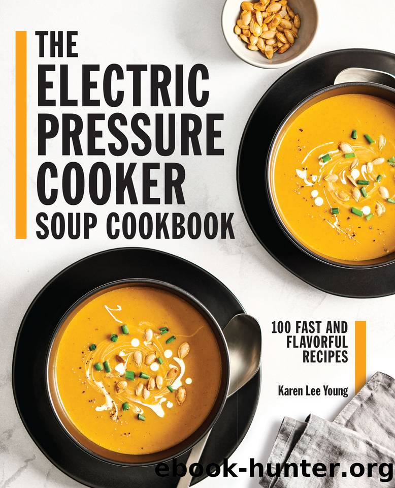 The Electric Pressure Cooker Soup Cookbook: 100 Fast and Flavorful Recipes by Young Karen Lee