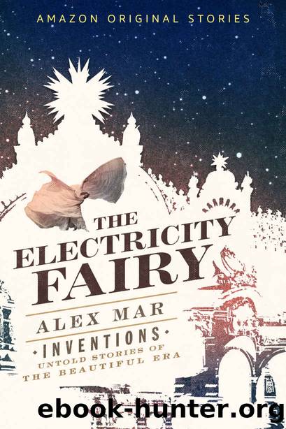 The Electricity Fairy (Inventions: Untold Stories of the Beautiful Era collection) by Alex Mar