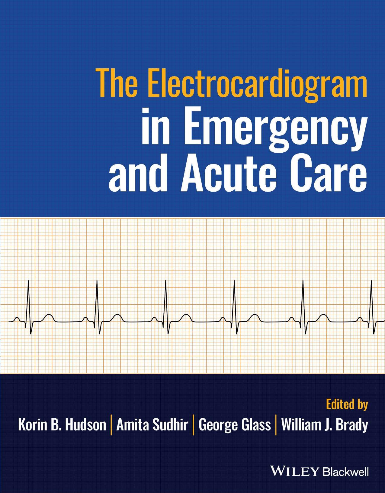 The Electrocardiogram in Emergency and Acute Care by Korin B. Hudson Amita Sudhir George Glass William J. Brady