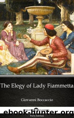 The Elegy of Lady Fiammetta by Giovanni Boccaccio--Delphi Classics (Illustrated) by Giovanni Boccaccio