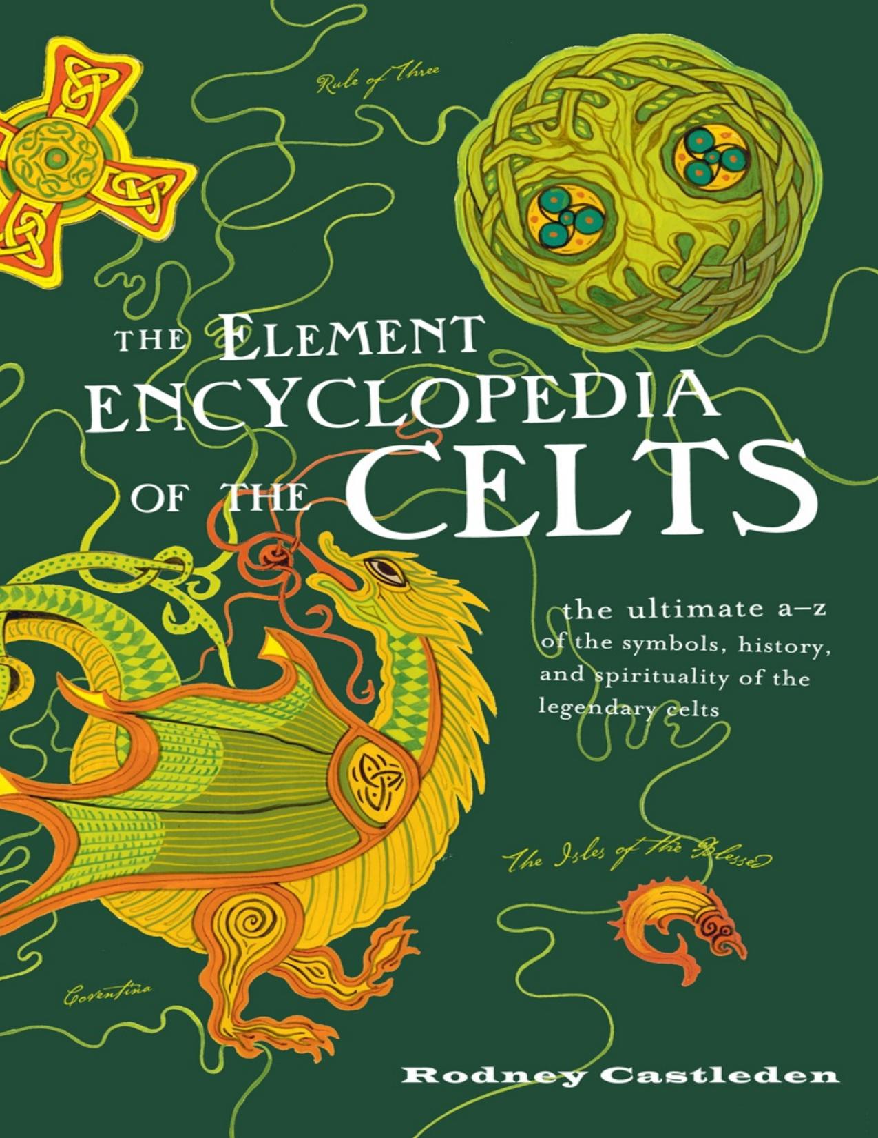 The Element Encyclopedia of the Celts by Rodney Castleden