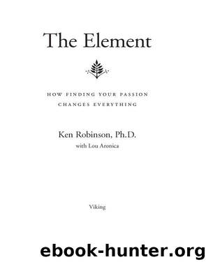 The Element: How Finding Your Passion Changes Everything by Ken Robinson & Lou Aronica