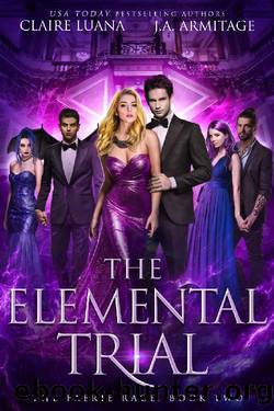 The Elemental Trial (The Faerie Race Book 2) by J.A. Armitage & Claire Luana