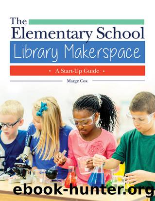 The Elementary School Library Makerspace by Marge Cox