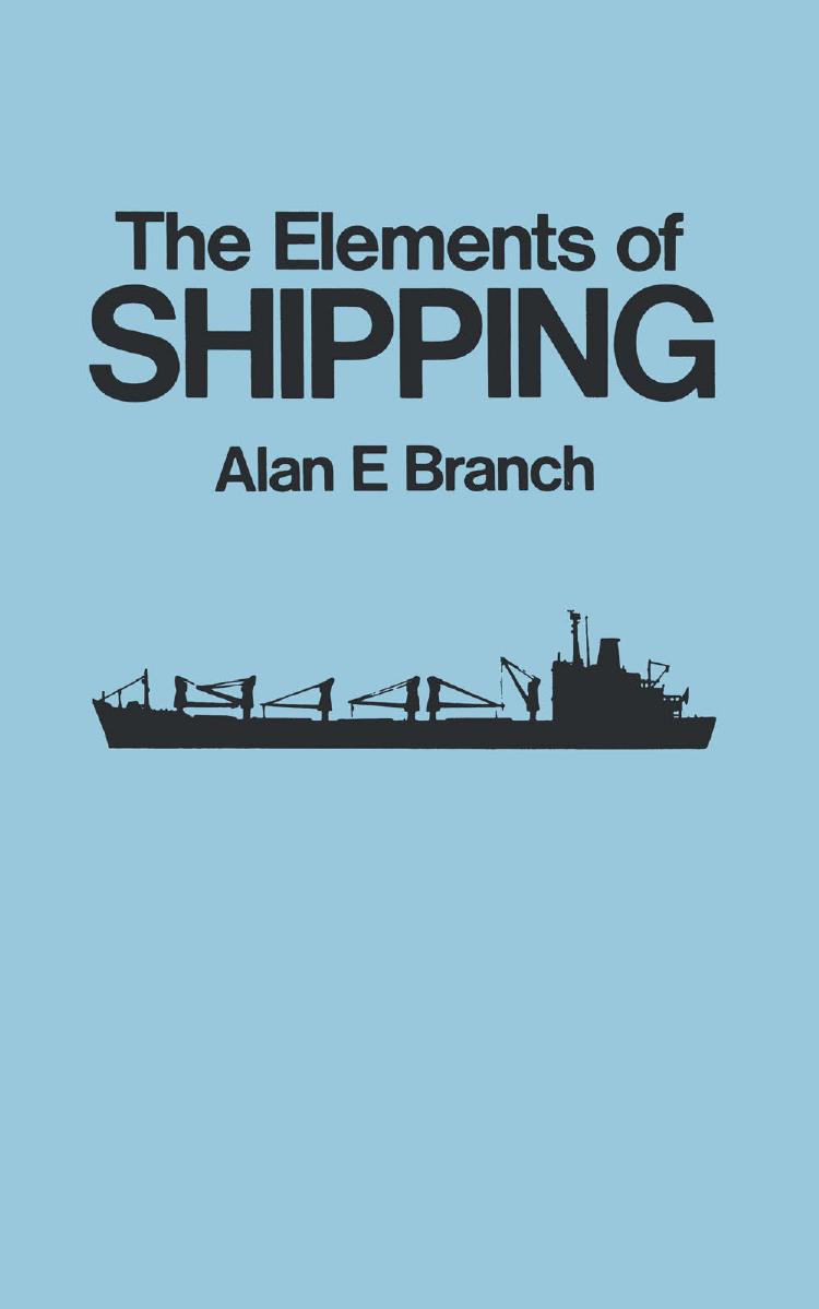 The Elements Of Shipping by Alan E. Branch M.C.I.T. A.M.I.Ex. A.I.T.A. (auth.)