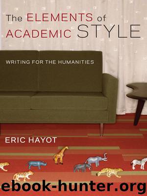 The Elements of Academic Style: Writing for the Humanities by Eric Hayot