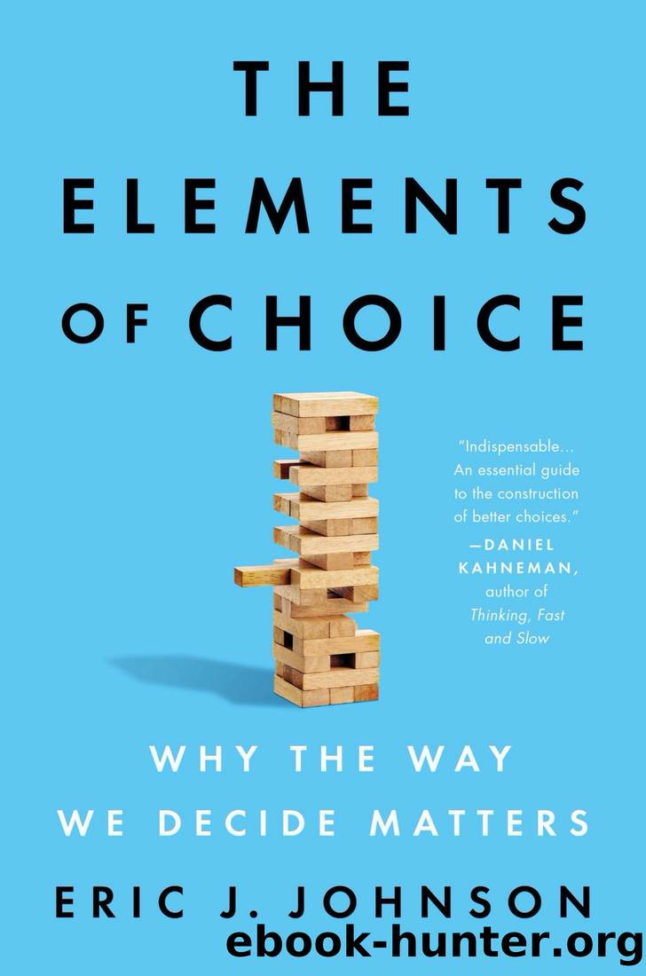 The Elements of Choice: Why the Way We Decide Matters by Eric J. Johnson