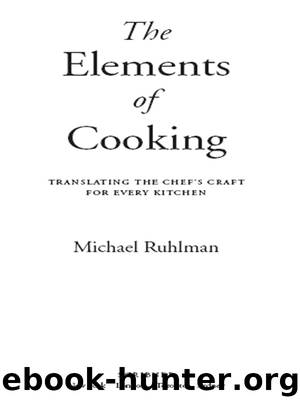 The Elements of Cooking by Michael Ruhlman